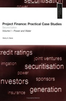 Project Finance: Practical Case Studies, Volume 1 (Second Edition)
