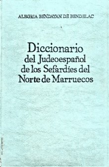 Diccionario Judéo-Español de los Sefardíes del Norte de Marruecos (Jaquetía tradicional y moderna)