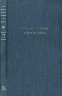 Greek and Latin Authors on Jews and Judaism, volume 3: Appendixes and Indexes