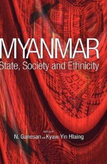 Myanmar: State, Society and Ethnicity