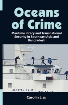 Oceans of Crime: Maritime Piracy and Transnational Security in Southeast Asia and Bangladesh