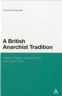 A British Anarchist Tradition: Herbert Read, Alex Comfort, and Colin Ward  
