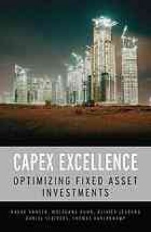 CAPEX excellence : optimizing fixed asset investments