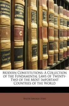 Modern Constitutions: A Collection of the Fundamental Laws of Twenty-Two of the Most Important Countries of the World
