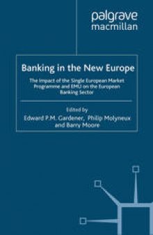 Banking in the New Europe: The Impact of the Single European Market Programme and EMU on the European Banking Sector