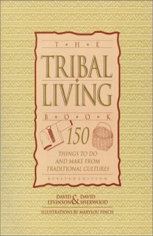 The Tribal Living Book: 150 Things to Do and Make from Traditional Cultures