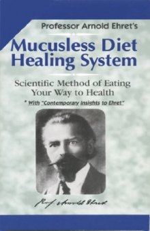 Mucusless Diet Healing System: Scientific Method of Eating Your Way to Health
