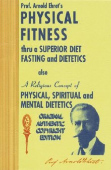 Physical Fitness Thru A Superior Diet, Fasting, and Dietetics