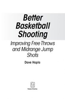 Better basketball shooting : improving the free throws and midrange jump shots