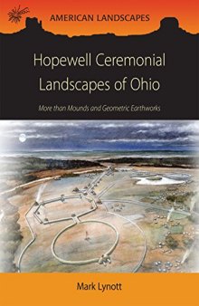 Hopewell ceremonial landscapes of Ohio : more than mounds and geometric earthworks