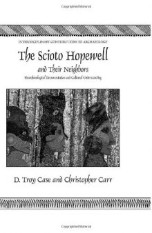 The Scioto Hopewell and Their Neighbors: Bioarchaeological Documentation and Cultural Understanding 