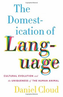 The Domestication of Language: Cultural Evolution and the Uniqueness of the Human Animal