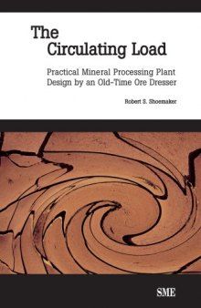 The circulating load : practical mineral processing plant design by an old-time ore dresser