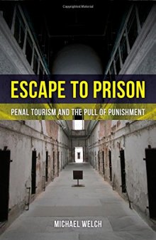 Escape to prison : penal tourism and the pull of punishment