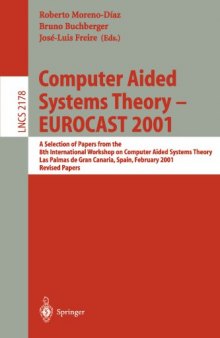 Computer Aided Systems Theory — EUROCAST 2001: A Selection of Papers from the 8th International Workshop on Computer Aided Systems Theory Las Palmas de Gran Canaria, Spain, February 19–23, 2001 Revised Papers