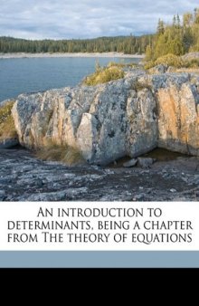 An Introduction to Determinants, Being a Chapter from The Theory of Equations