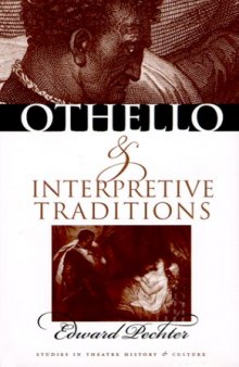 'Othello'' and Interpretive Traditions (Studies Theatre Hist & Culture)