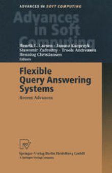 Flexible Query Answering Systems: Recent Advances Proceedings of the Fourth International Conference on Flexible Query Answering Systems, FQAS’ 2000, October 25–28, 2000, Warsaw, Poland