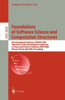 Foundations of Software Science and Computation Structures: 6th International Conference, FOSSACS 2003 Held as Part of the Joint European Conferences on Theory and Practice of Software, ETAPS 2003 Warsaw, Poland, April 7–11, 2003 Proceedings