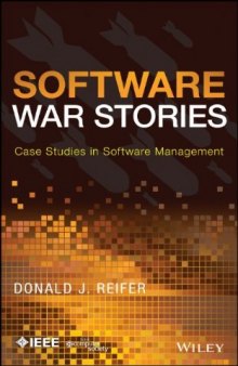 Software War Stories: Case Studies in Software Management