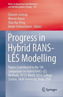 Progress in Hybrid RANS-LES Modelling: Papers Contributed to the 5th Symposium on Hybrid RANS-LES Methods, 19-21 March 2014, College Station, A&M University, Texas, USA