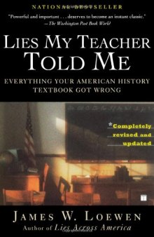 Lies My Teacher Told Me: Everything Your American History Textbook Got Wrong  