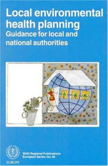 Local Environmental Health Planning: Guidance for Local & National Authorities (WHO Regional Publications, European)