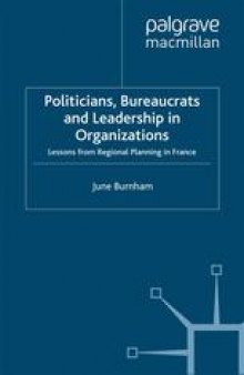 Politicians, Bureaucrats and Leadership in Organizations: Lessons from Regional Planning in France