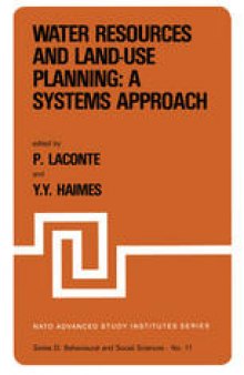 Water Resources and Land-Use Planning: A Systems Approach: Proceedings of the NATO Advanced Study Institute on: “Water Resources and LAnd-Use Planning” Louvain-la-Neuve, Belgium, July 3–14, 1978