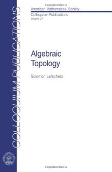 Algebraic Topology (Colloquium Pbns. Series, Vol 27)  