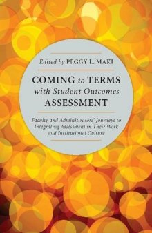 Coming to Terms with Student Outcomes Assessment: Faculty and Administrators Journeys to Integrating Assessment in Their Work and Institutional Culture