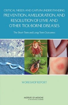 Critical Needs and Gaps in Understanding Prevention, Amelioration, and Resolution of Lyme and Other Tick-Borne Diseases: The Short-Term and Long-Term Outcomes: Workshop Report  