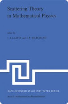 Scattering Theory in Mathematical Physics: Proceedings of the NATO Advanced Study Institute held at Denver, Colo., U.S.A., June 11–29, 1973