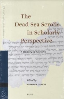 The Dead Sea Scrolls in Scholarly Perspective: A History of Research