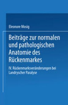 Beiträge zur normalen und pathologischen Anatomie des Rückenmarkes: IV. Rückenmarksveränderungen bei Landryscher Paralyse