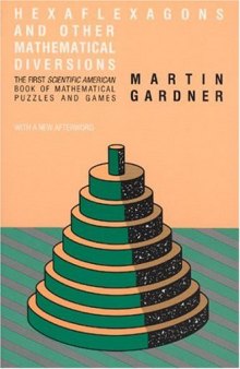Hexaflexagons and Other Mathematical Diversions: The First Scientific American Book of Puzzles and Games