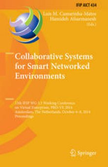 Collaborative Systems for Smart Networked Environments: 15th IFIP WG 5.5 Working Conference on Virtual Enterprises, PRO-VE 2014, Amsterdam, The Netherlands, October 6-8, 2014. Proceedings