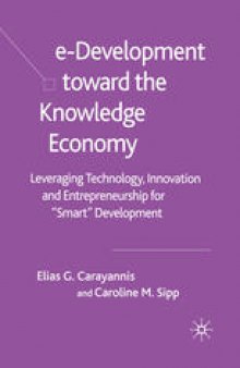 e-Development toward the Knowledge Economy: Leveraging Technology, Innovation and Entrepreneurship for “Smart” Development