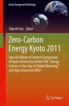 Zero-Carbon Energy Kyoto 2011: Special Edition of Jointed Symposium of Kyoto University Global COE “Energy Science in the Age of Global Warming” and Ajou University BK21