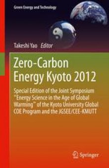 Zero-Carbon Energy Kyoto 2012: Special Edition of the Joint Symposium “Energy Science in the Age of Global Warming” of the Kyoto University Global COE Program and the JGSEE/CEE-KMUTT