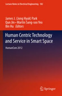 Human Centric Technology and Service in Smart Space: HumanCom 2012