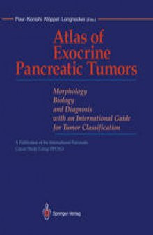 Atlas of Exocrine Pancreatic Tumors: Morphology, Biology, and Diagnosis with an International Guide for Tumor Classification