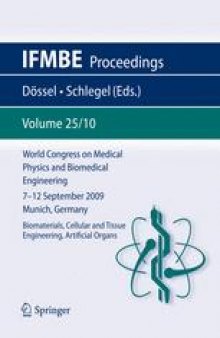 World Congress on Medical Physics and Biomedical Engineering, September 7 - 12, 2009, Munich, Germany: Vol. 25/10 Biomaterials, Cellular and Tussue Engineering, Artificial Organs