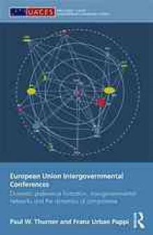 European Union intergovernmental conferences : domestic preference formation, transgovernmental networks and the dynamiks of compromise politics