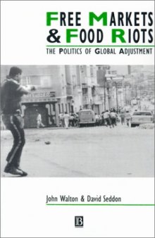 Free Markets and Food Riots: The Politics of Global Adjustment (Studies in Urban and Social Change)