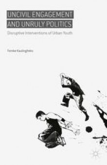 Uncivil Engagement and Unruly Politics: Disruptive Interventions of Urban Youth