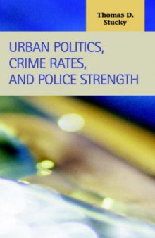 Urban Politics, Crime Rates, And Police Strength (Criminal Justice)