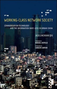 Working-class network society: communication technology and the information have-less in urban China