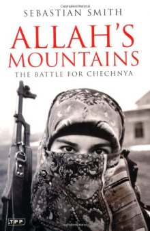Allah’s Mountains: The Battle for Chechnya, New Edition