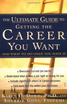 The Ultimate Guide to Getting The Career You Want : (And What do Do Once You Have It)